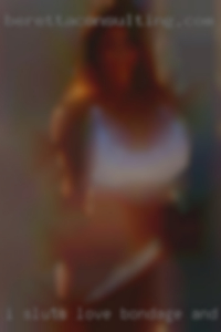 I sluts love bondage and being degraded near Louisville.