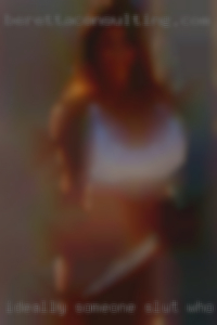 Ideally someone slut who is vwe from Bakersfield.