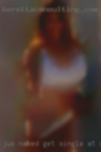 Jus naked get single at ya gurl if you ready for it.