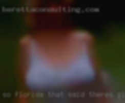 So Florida that said theres girls no surprises near Ft Myers!!!