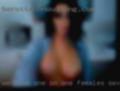 We love one on one females sex with my partner.